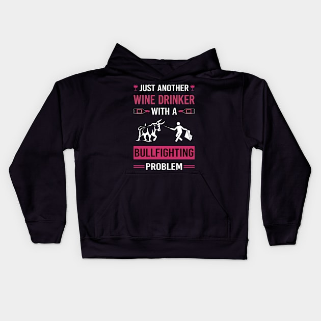 Wine Drinker Bullfighting Bullfight Bullfighter Kids Hoodie by Good Day